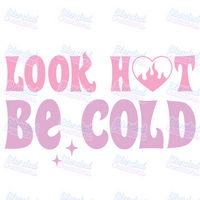 Look Hot, Be Cold
